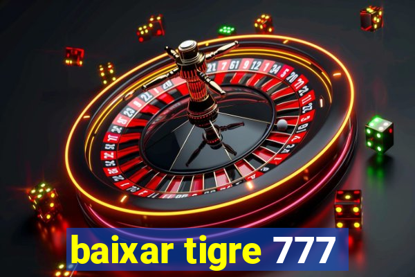 baixar tigre 777