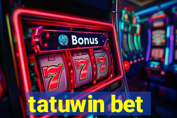 tatuwin bet