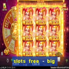 slots free - big win casino