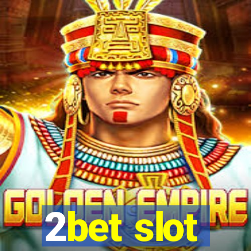 2bet slot