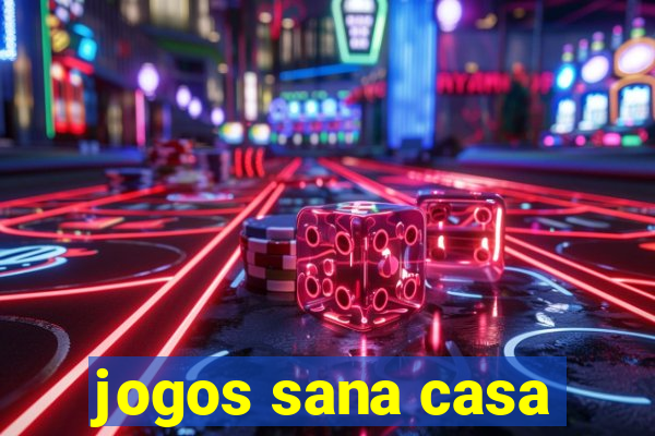 jogos sana casa