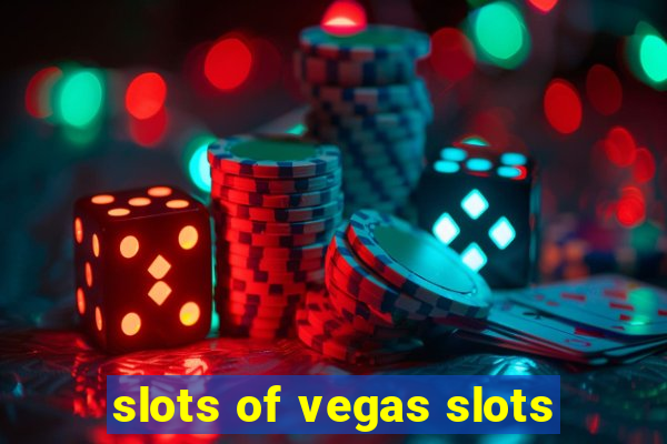 slots of vegas slots