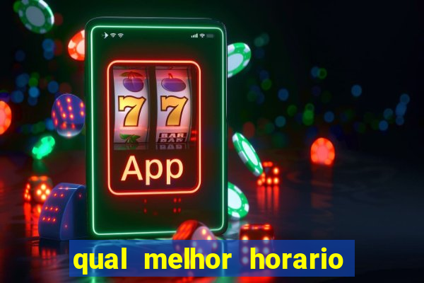 qual melhor horario de jogar fortune tiger