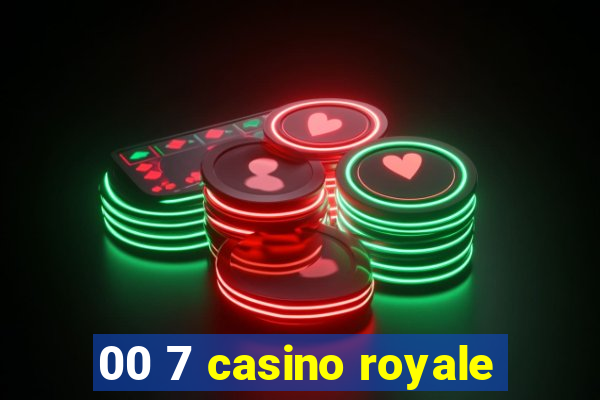 00 7 casino royale