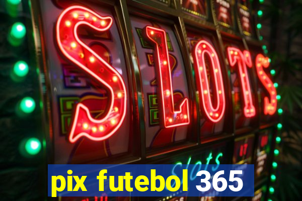 pix futebol 365