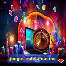 juegos ruleta casino