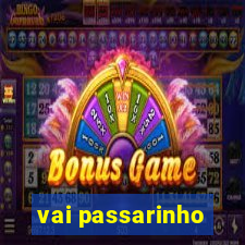 vai passarinho