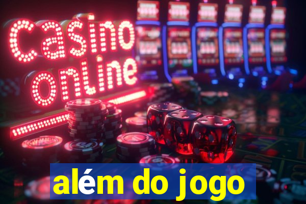 além do jogo