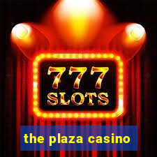 the plaza casino