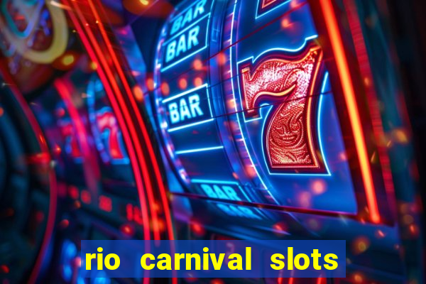 rio carnival slots paga mesmo