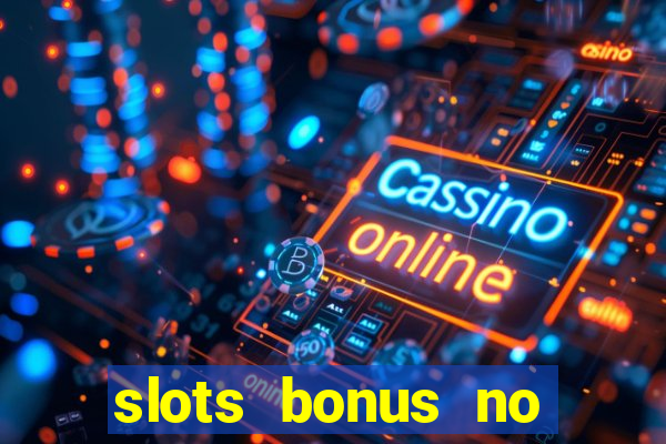 slots bonus no cadastro sem deposito