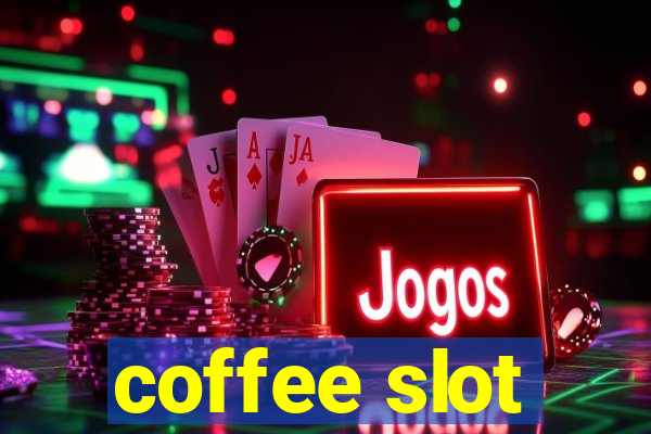 coffee slot