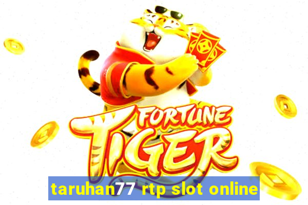 taruhan77 rtp slot online