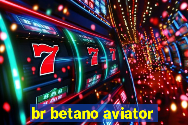 br betano aviator