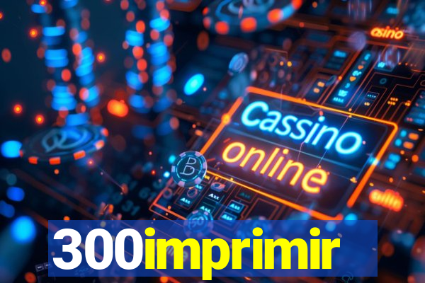 300imprimir