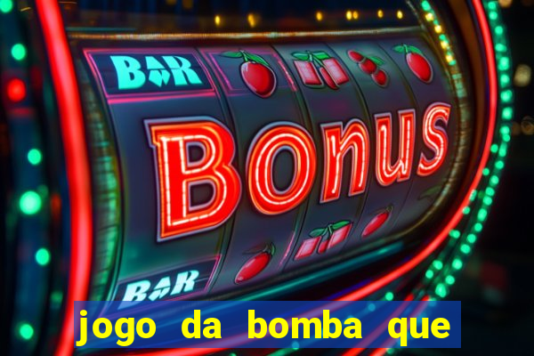 jogo da bomba que ganha dinheiro