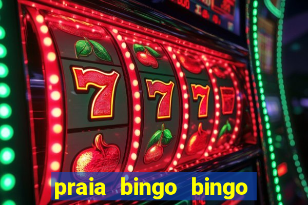 praia bingo bingo grátis cassino slot