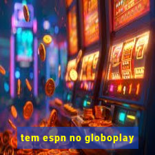 tem espn no globoplay