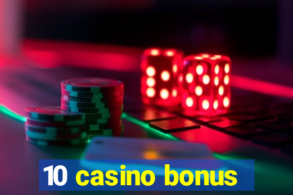 10 casino bonus