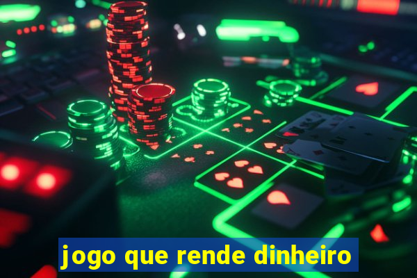 jogo que rende dinheiro