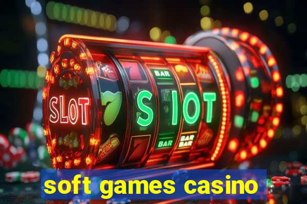 soft games casino