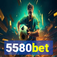 5580bet