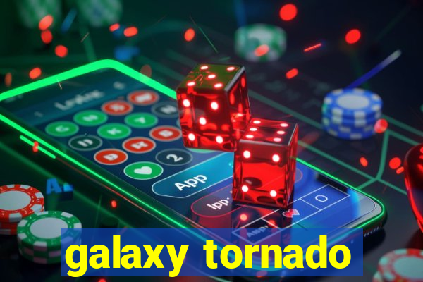 galaxy tornado