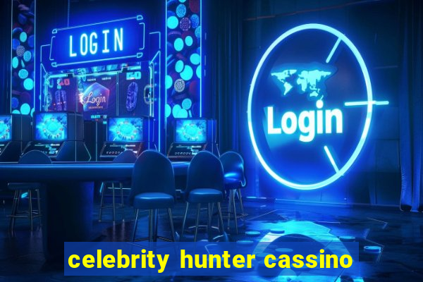 celebrity hunter cassino