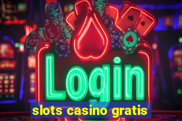 slots casino gratis