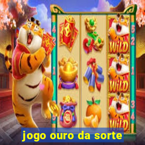 jogo ouro da sorte