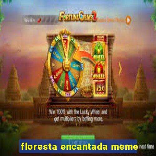 floresta encantada meme