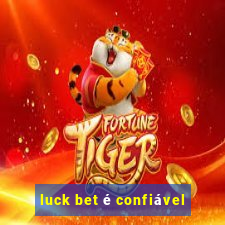 luck bet é confiável