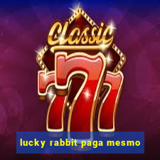 lucky rabbit paga mesmo