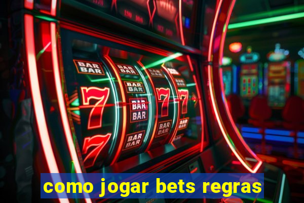 como jogar bets regras