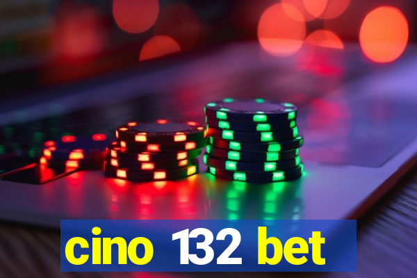 cino 132 bet