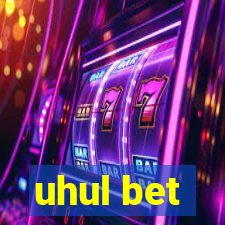 uhul bet