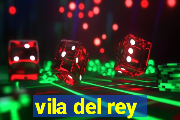 vila del rey