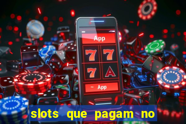 slots que pagam no cadastro saque free