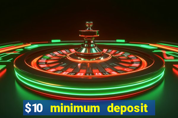 $10 minimum deposit casino australia 2023