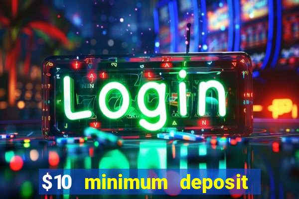 $10 minimum deposit casino australia 2023