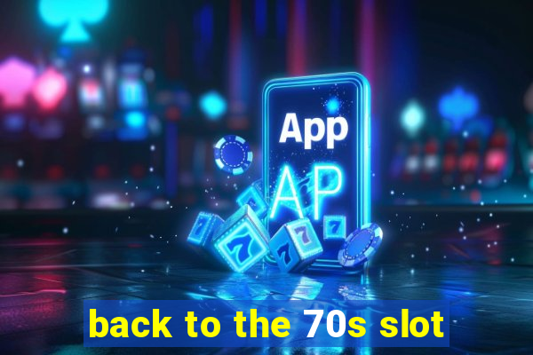 back to the 70s slot