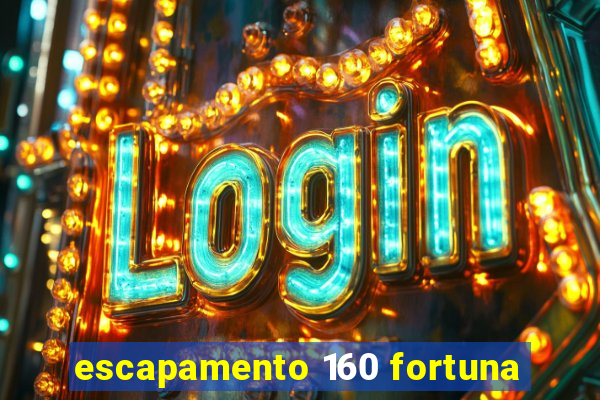 escapamento 160 fortuna