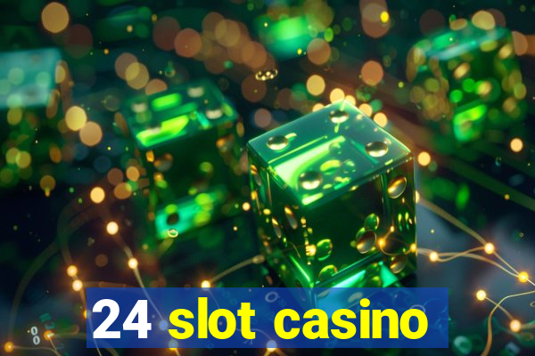 24 slot casino