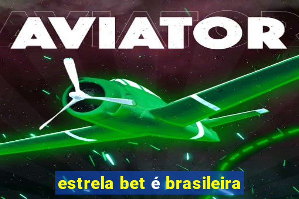 estrela bet é brasileira