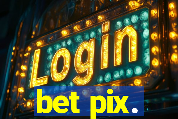 bet pix.