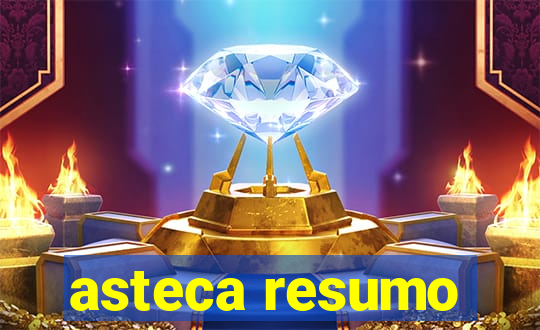 asteca resumo