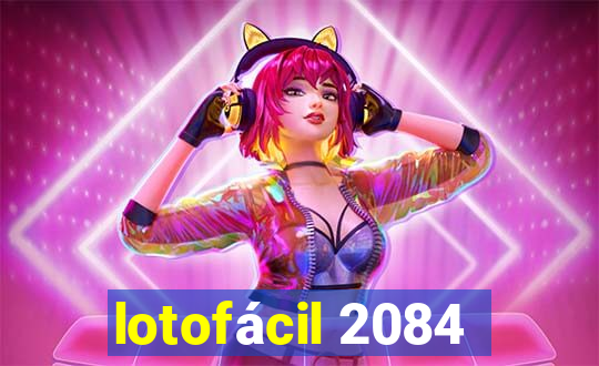 lotofácil 2084