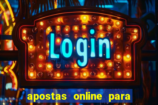 apostas online para ganhar dinheiro