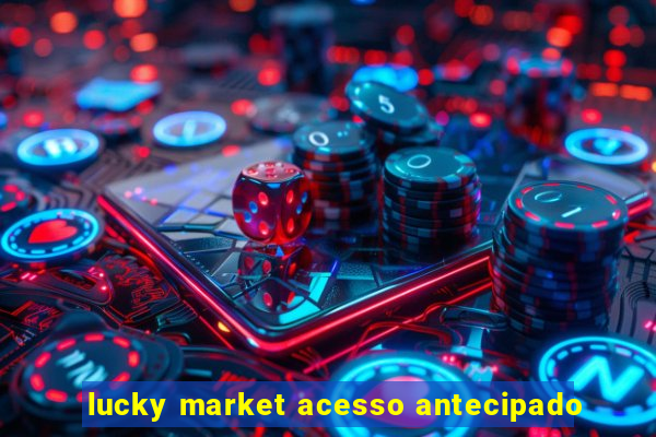 lucky market acesso antecipado