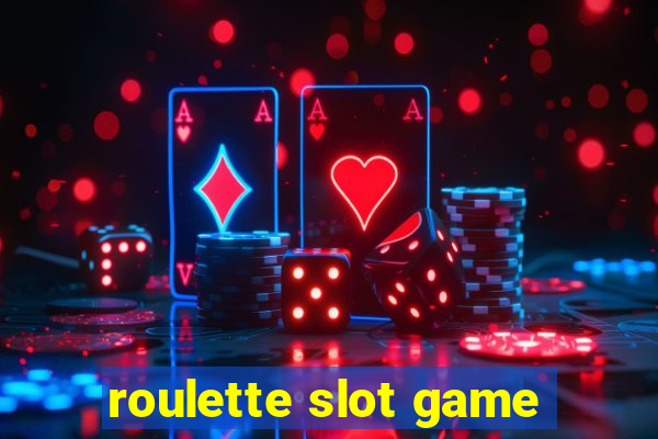 roulette slot game